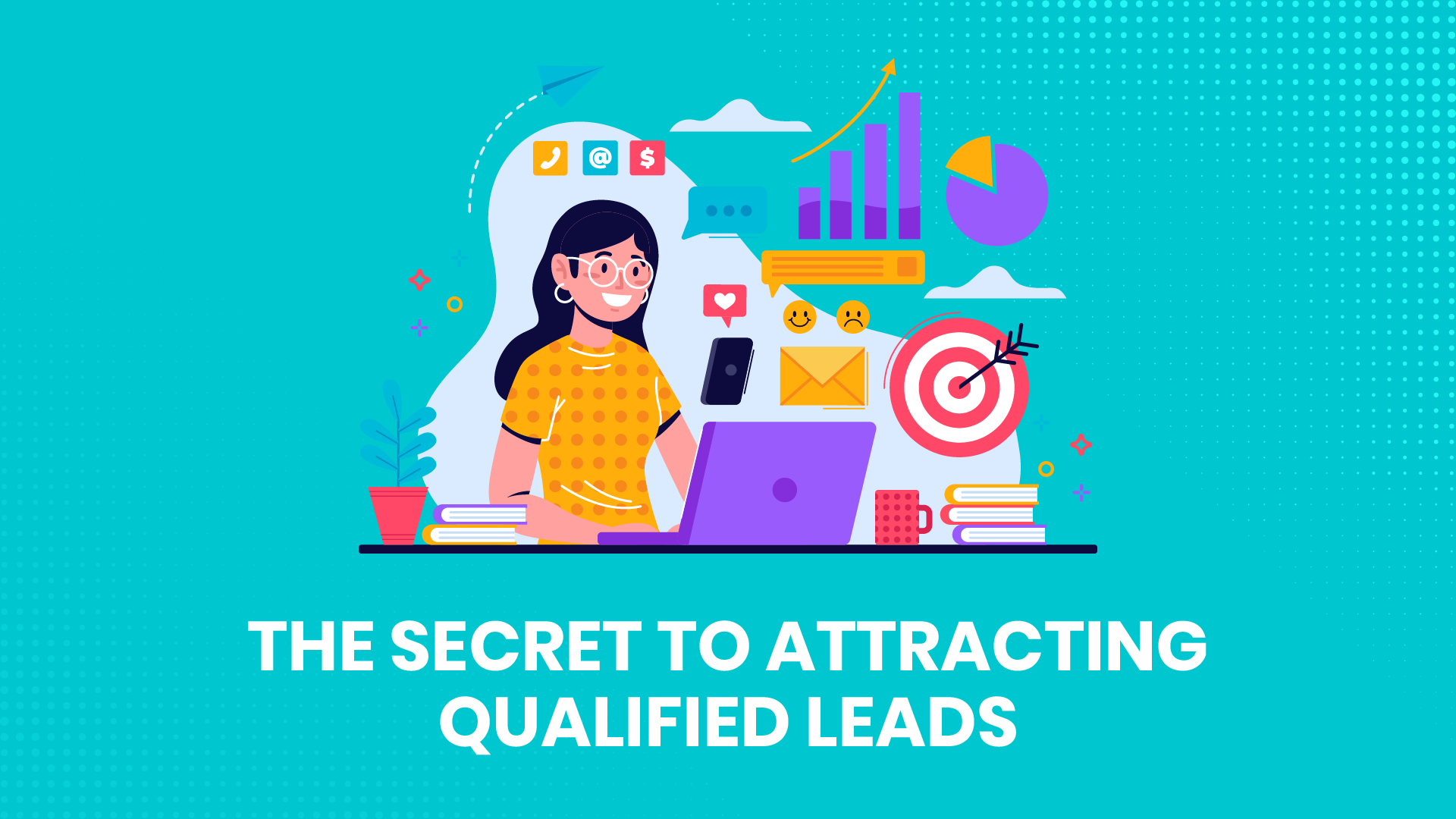 The secret to attracting qualified leads