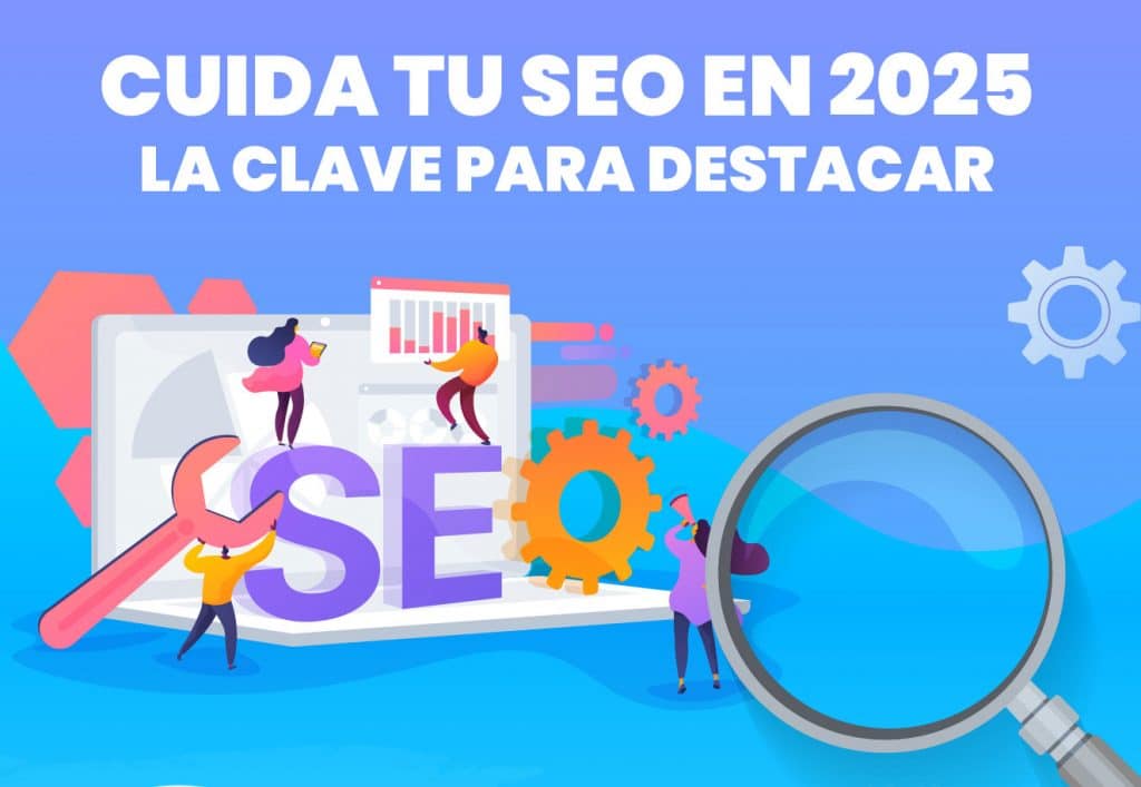 Cuida el SEO de tu página en 2025